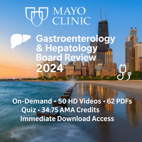 Mayo Clinic Gastroenterology & Hepatology Board Review 2024 – (Videos + Slides + Quiz)