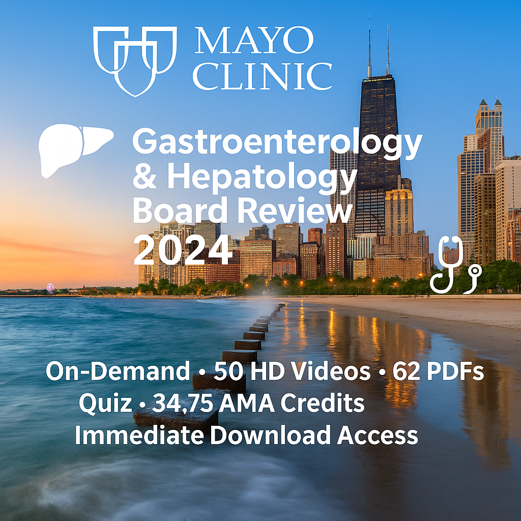 Mayo Clinic Gastroenterology & Hepatology Board Review 2024 – (Videos + Slides + Quiz)
