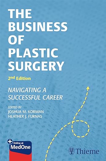 The Business of Plastic Surgery: Navigating a Successful Career 2nd Edition