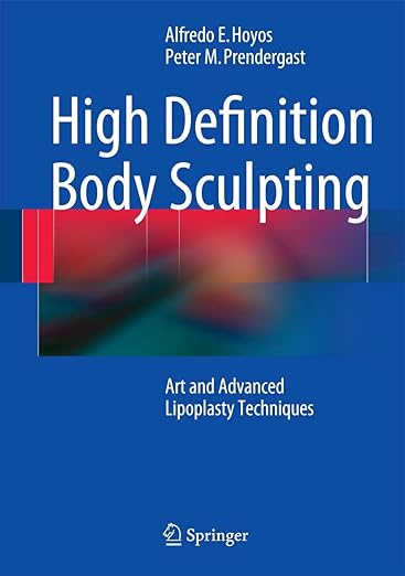 High Definition Body Sculpting: Art and Advanced Lipoplasty Techniques 2014th Edition