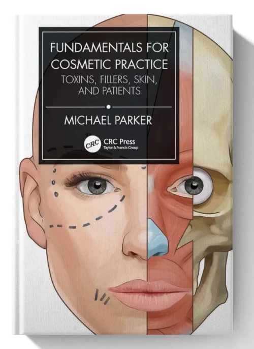Fundamentals for Cosmetic Practice: Toxins, Fillers, Skin, and Patients