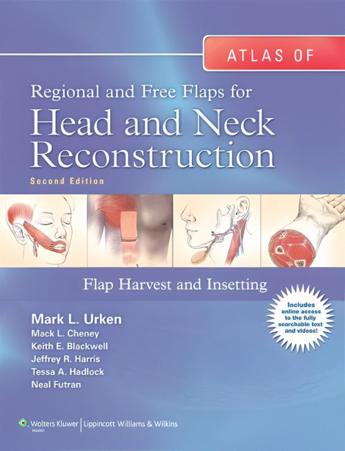 Atlas of Regional and Free Flaps for Head and Neck Reconstruction: Flap Harvest and Insetting Second Edition
