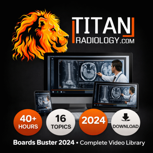 Titan Radiology – Boards Buster 2024