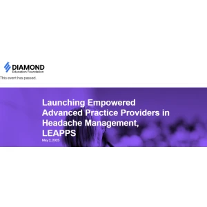 Diamond Education Foundation Launching Empowered Advanced Practice Providers in Headache Management 2025