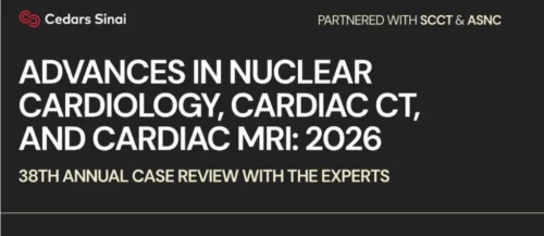 Cedars-Sinai Nuclear Cardiology, Cardiac CT & Cardiac MRI – 38th Annual Case Review 2026